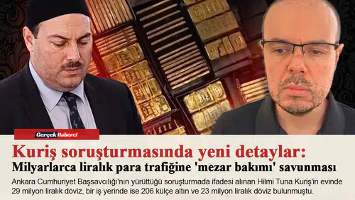 Kuriş soruşturmasında yeni detaylar: Milyarlarca liralık para trafiğine 'mezar bakımı' savunması
