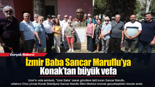 İzmir Baba Sancar Maruflu’ya Konak’tan büyük vefa
