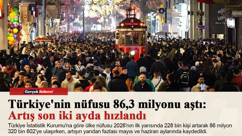 Türkiye'nin nüfusu 86,3 milyonu aştı: Artış son iki ayda hızlandı