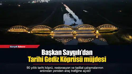 Başkan Saygılı’dan Tarihi Gediz Köprüsü müjdesi