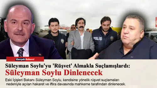 Süleyman Soylu'yu 'Rüşvet' Almakla Suçlamışlardı: Süleyman Soylu Dinlenecek