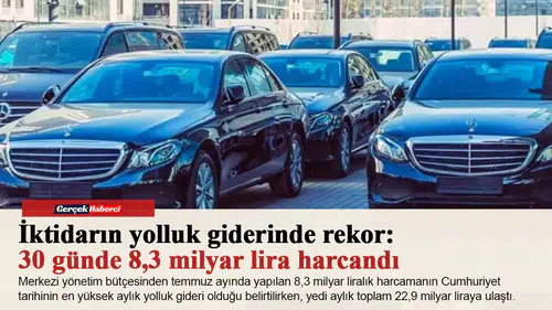 İktidarın yolluk giderinde rekor: 30 günde 8,3 milyar lira harcandı