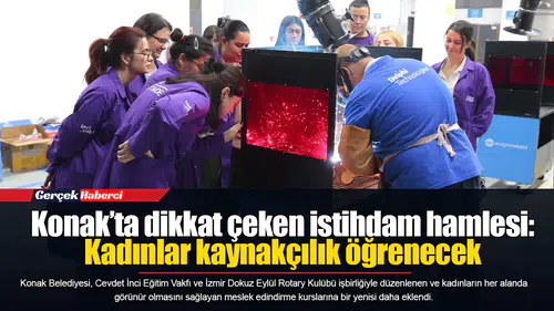 Konak’ta dikkat çeken istihdam hamlesi: Kadınlar kaynakçılık öğrenecek