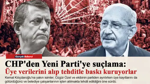 CHP'den Yeni Parti'ye suçlama: Üye verilerini alıp tehditle baskı kuruyorlar