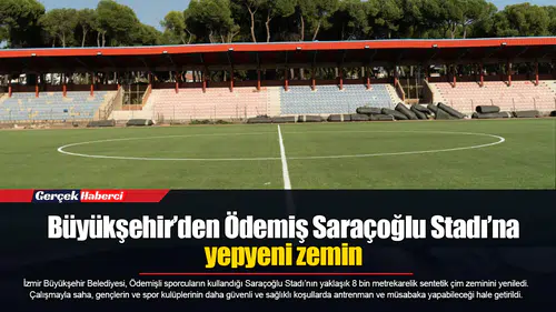 Büyükşehir’den Ödemiş Saraçoğlu Stadı’na yepyeni zemin