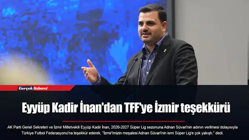 Eyyüp Kadir İnan'dan TFF'ye İzmir teşekkürü