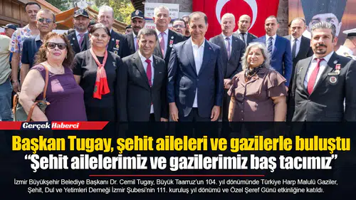 Başkan Tugay, şehit aileleri ve gazilerle buluştu  “Şehit ailelerimiz ve gazilerimiz baş tacımız”