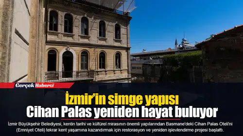 İzmir’in simge yapısı Cihan Palas yeniden hayat buluyor