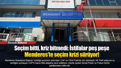 Seçim bitti, kriz bitmedi: İstifalar peş peşe... Menderes’te seçim krizi sürüyor!