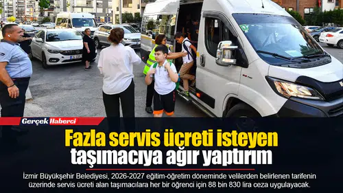 Fazla servis ücreti isteyen taşımacıya ağır yaptırım