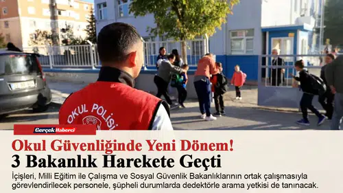 Okul Güvenliğinde Yeni Dönem!  3 Bakanlık Harekete Geçti