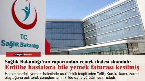 Sağlık Bakanlığı’nın raporundan yemek ihalesi skandalı:  Entübe hastalara bile yemek faturası kesilmiş