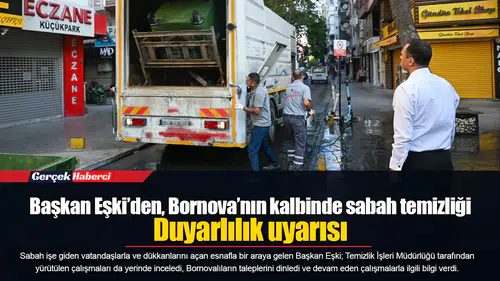 Başkan Eşki’den, Bornova’nın kalbinde sabah temizliği