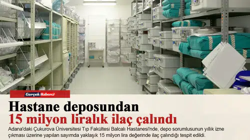 Hastane deposundan 15 milyon liralık ilaç çalındı: Sorumlu tutuklandı