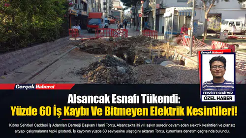 Alsancak Esnafı Tükendi: Yüzde 60 İş Kaybı Ve Bitmeyen Elektrik Kesintileri!