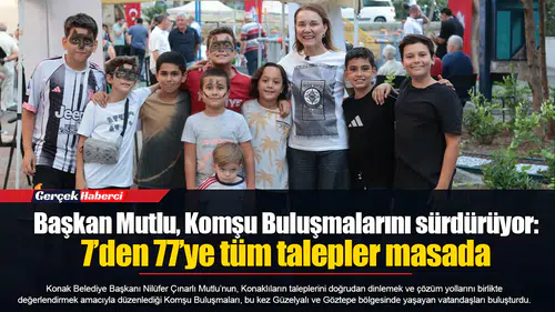 Başkan Mutlu, Komşu Buluşmalarını sürdürüyor: 7’den 77’ye tüm talepler masada