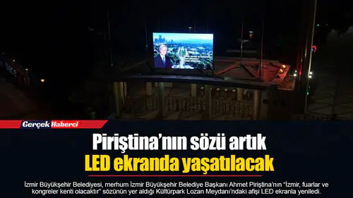 Piriştina’nın sözü artık LED ekranda yaşatılacak
