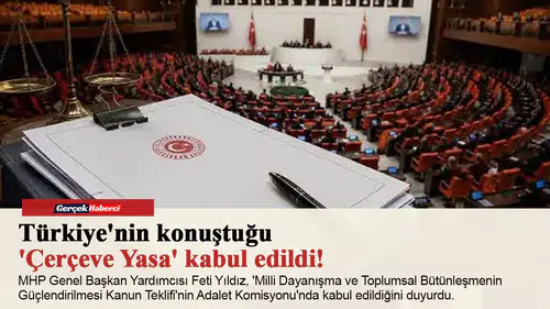 Türkiye'nin konuştuğu 'Çerçeve Yasa' kabul edildi!