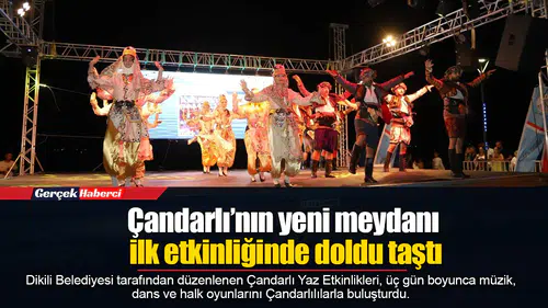 Çandarlı’nın yeni meydanı ilk etkinliğinde doldu taştı