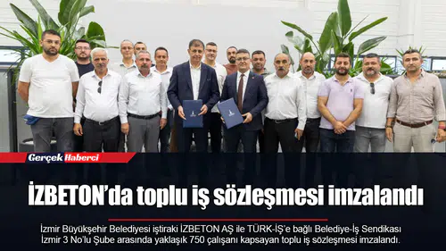 İZBETON’da toplu iş sözleşmesi imzalandı