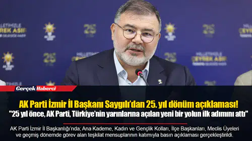 AK Parti İzmir İl Başkanı Saygılı’dan 25. yıl dönüm açıklaması!