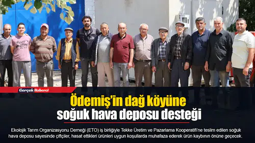 Ödemiş’in dağ köyüne soğuk hava deposu desteği