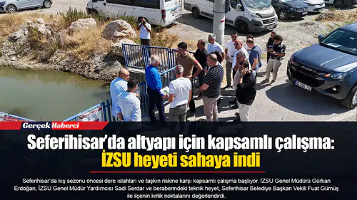 Seferihisar’da altyapı için kapsamlı çalışma: İZSU heyeti sahaya indi