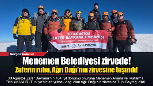 Menemen Belediyesi zirvede!  Zaferin ruhu, Ağrı Dağı’nın zirvesine taşındı!