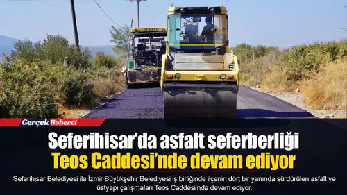 Seferihisar’da asfalt seferberliği Teos Caddesi’nde devam ediyor