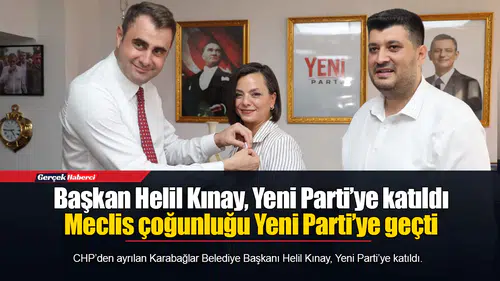Başkan Helil Kınay, Yeni Parti’ye katıldı