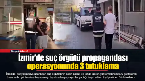 İzmir'de suç örgütü propagandası operasyonunda 3 tutuklama
