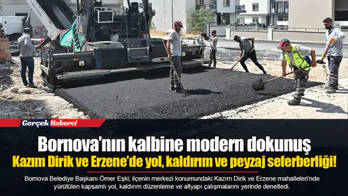 Kazım Dirik ve Erzene’de yol, kaldırım ve peyzaj seferberliği!