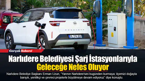Narlıdere Belediyesi Şarj İstasyonlarıyla Geleceğe Nefes Oluyor
