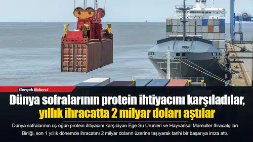 Ege Su Ürünleri ve Hayvansal Mamuller İhracatçıları Birliği ihracatta 2 milyar doları aştı