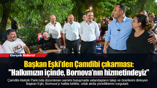 Başkan Eşki’den Çamdibi çıkarması: "Halkımızın içinde, Bornova’nın hizmetindeyiz"