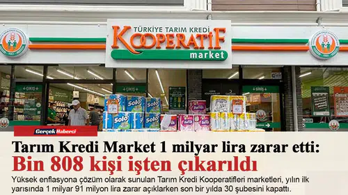 Tarım Kredi Market 1 milyar lira zarar etti: Bin 808 kişi işten çıkarıldı