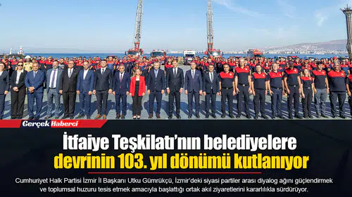 İtfaiye Teşkilatı’nın belediyelere devrinin 103. yıl dönümü kutlanıyor