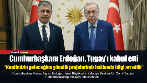 İzmir Büyükşehir Belediye Başkanı Tugay, Erdoğan ile görüştü