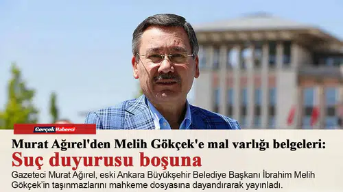 Murat Ağırel'den Melih Gökçek'e mal varlığı belgeleri: Suç duyurusu boşuna