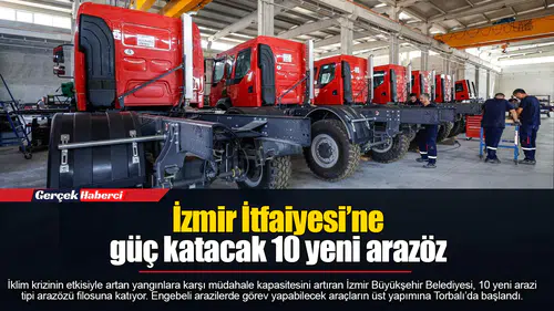 İzmir İtfaiyesi’ne güç katacak 10 yeni arazöz
