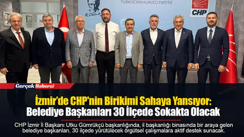 İzmir’de CHP'nin Birikimi Sahaya Yansıyor: Belediye Başkanları 30 İlçede Sokakta Olacak