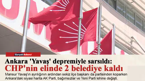 Ankara 'Yavaş' depremiyle sarsıldı: CHP'nin elinde 2 belediye kaldı