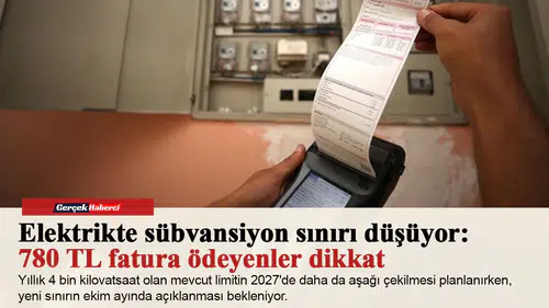 Elektrikte sübvansiyon sınırı düşüyor: 780 TL fatura ödeyenler dikkat