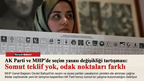 AK Parti ve MHP'de seçim yasası değişikliği tartışması: Somut teklif yok, odak noktaları farklı