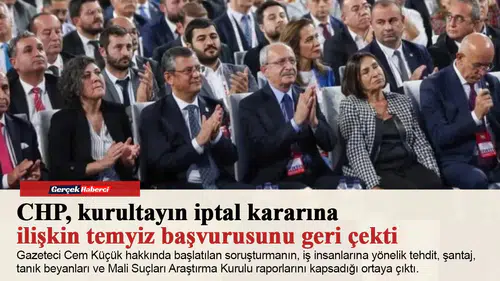 CHP, kurultayın iptal kararına ilişkin temyiz başvurusunu geri çekti