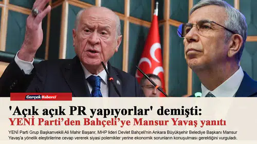 'Açık açık PR yapıyorlar' demişti: YENİ Parti’den Bahçeli’ye Mansur Yavaş yanıtı