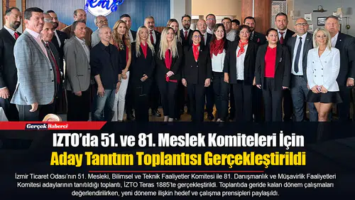 IZTO’da 51. ve 81. Meslek Komiteleri İçin Aday Tanıtım Toplantısı Gerçekleştirildi