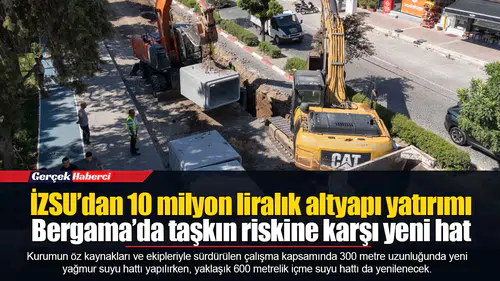 İZSU’dan 10 milyon liralık altyapı yatırımı...  Bergama’da taşkın riskine karşı yeni hat