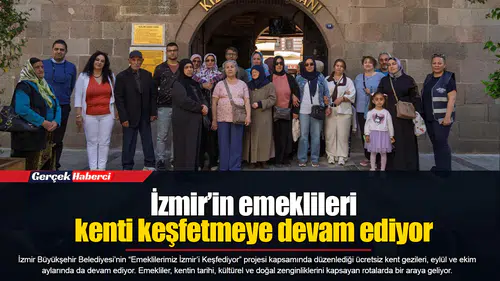 İzmir’in emeklileri kenti keşfetmeye devam ediyor