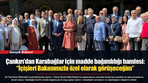Çankırı’dan Karabağlar için madde bağımlılığı hamlesi: “İçişleri Bakanımızla özel olarak görüşeceğim”